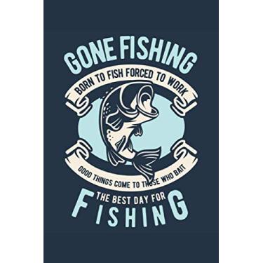 Imagem de Gone Fishing The Best Day: Happy day Log Book Journal on Holidays with Lakes for Men Dad Kids and Adult Journal for Women Idead Gift For Him Leather ... Notebook Gift for Him Note Made in USA.