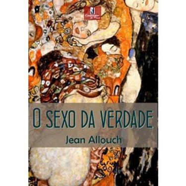 Imagem de o Sexo Da Verdade - Erotologia Analítica Ii