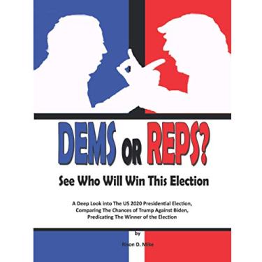 Imagem de DEMS OR REPS? See Who Will Win This Election: A Deep Look into The US 2020 Presidential Election, Comparing The Chances of Trump Against Biden, Predicating The Winner of the Election