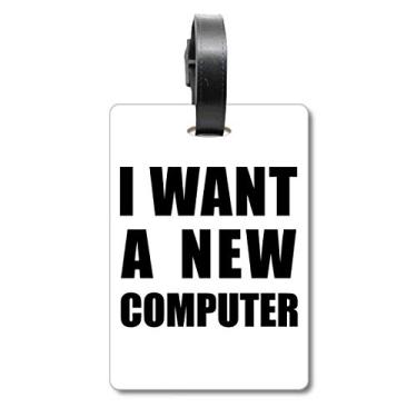 Imagem de Etiqueta I Want A New Computer Suitcase Bagagem Cartão de Bagagem Etiqueta Scutcheon
