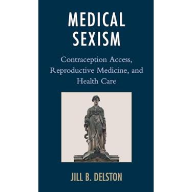 Imagem de Medical Sexism: Contraception Access, Reproductive Medicine, and Health Care