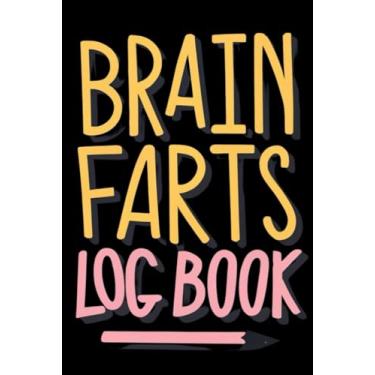 Imagem de Brain Farts: Organizer, Log Book & Notebook for Your Passwords and Ideas: Password And Important Log 6x9in 120 Pages Notebook For Everyday Use Ledger, Chronicle, Notebook, Journal