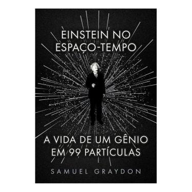 Imagem de Einstein no Espaço-Tempo - A Vida de Um Gênio Em 99 Partículas