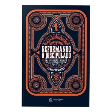 Imagem de Reformando o Discipulado: Uma Introdução à Fé Cristã