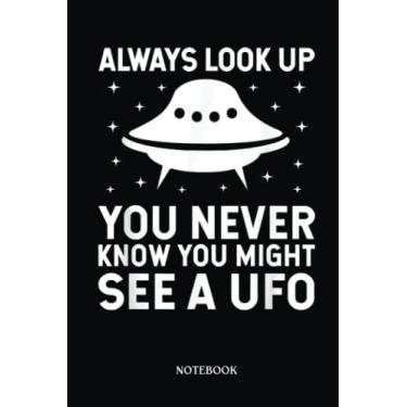 Imagem de Alien Notebook: Ufo Believer Alien Always Look Up | Alien Journal, Lined Journal Ufo, Ufo Journal, Lined Journal Alien, Size 6 X 9", 120 Pages.