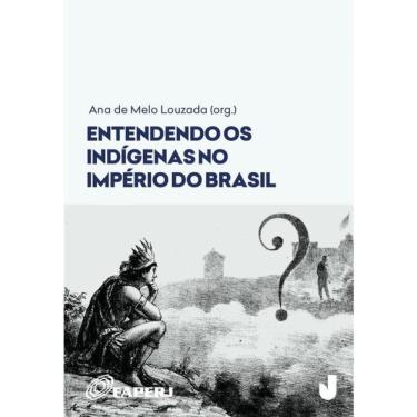 Imagem de Entendendo Os Indígenas No Império Do Brasil