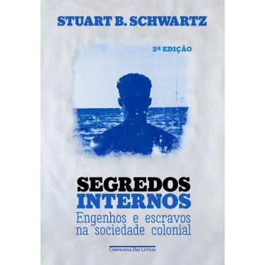 Imagem de Segredos Internos - Engenhos E Escravos Na Sociedade Colonial