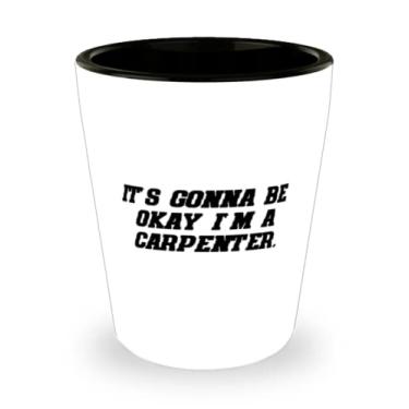 Imagem de Epic Carpenter Gifts, It's Gonna Be Okay I'm a Carpenter, copo de tiro de Natal para carpinteiro