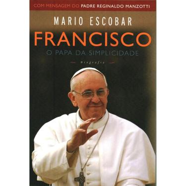 Imagem de Livro - Francisco: o Papa da Simplicidade - Mario Escobar