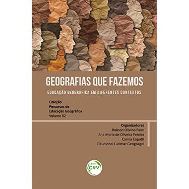 Imagem de Geografias que fazemos: educação geográfica em diferentes contextos coleção percursos de educação geográfica volume 02