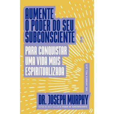 Imagem de Livro - Aumente o poder do seu subconsciente para conquistar uma vida 