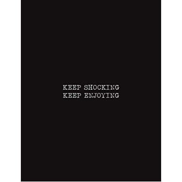 Imagem de KEEP SHOCKING KEEP ENJOYING: lined Journal Notebook - Large (8.5 x 11 inches) - 101 Pages - Black - Inspiration to love yourself,funny and good things.