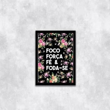 Imagem de Quadro Foco, Força, Fé E Foda-Se 33X24Cm - Moldura Preta - Quadros On-