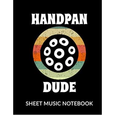 Imagem de Handpan Dude - Sheet Music Notebook: Blank 10 Staves, 120 Pages Music Manuscript for Handpan Musicians