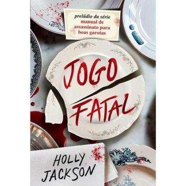 Imagem de Jogo Fatal - Novo Livro da Série Manual de Assassinato para Boas Garotas