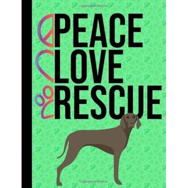 Imagem de Peace Love Rescue: School Composition Notebook 100 Pages Wide Ruled Lined Paper Weimaraner Dog Green Cover