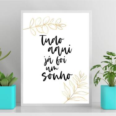 Imagem de Quadro Minimalista Tudo Aqui Já Foi Um Sonho 24x18cm - Quadros On-line