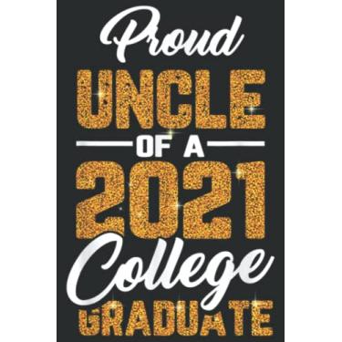 Imagem de Proud Uncle of a 2021 Graduate College Cool Graduation Gifts: Wide Ruled Paper Notebook Journal | Pretty Wide Blank Lined Workbook ... for Home School College for Writing Notes