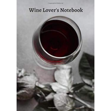 Imagem de Wine Lover's Notebook: Journal, Notebook, Diary, Record book, 7” X 10”, 115 Pages for Wine Tasting Reviews and Information, Paperback