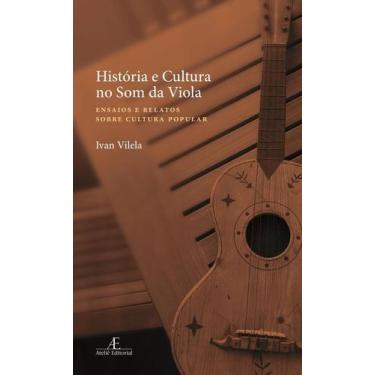 Imagem de História e Cultura no Som da Viola - Ensaios e Relatos Sobre Cultura P