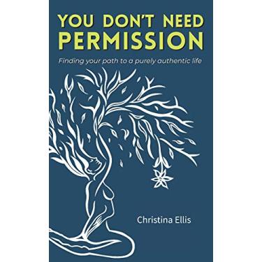 Imagem de You Don't Need Permission: Finding your path to a purely authentic life