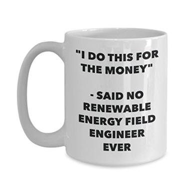 Imagem de Caneca "I Do This for the Money" - Said No Renewable Energy Field Engineer Ever - Chá divertido de cacau quente - de aniversário de Natal
