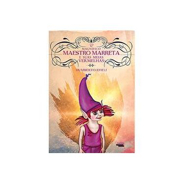 O Magnífico Maestro Marreta e Suas Meias Vermelhas - Humberto Efeli - 9788542804188