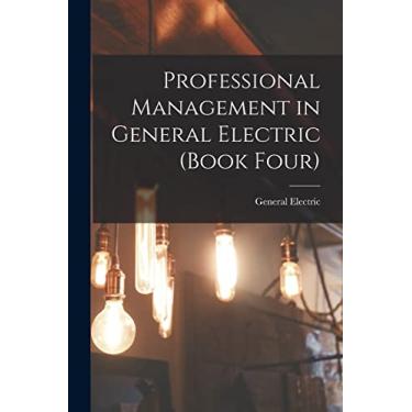Imagem de Professional Management in General Electric (Book Four)