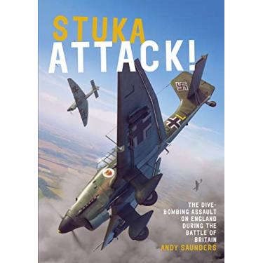 Imagem de Stuka Attack!: The Dive-Bombing Assault on England During the Battle of Britain