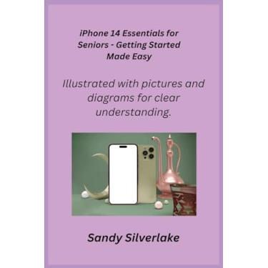 Imagem de iPhone 14 Essentials for Seniors - Getting Started Made Easy: Illustrated with pictures and diagrams for clear understanding.