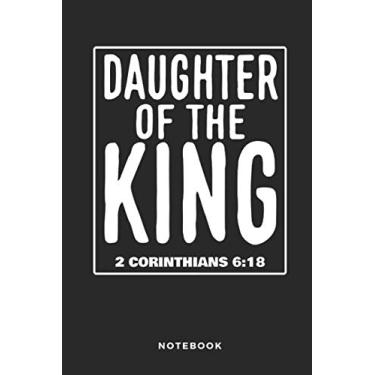 Imagem de Daughter Of The King 2 Corinthians 6:18 Notebook: 6x9 Blank Lined Christian Notebook or Devotional Journal - Bible Journal or Prayer Book for Men and Women