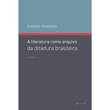 Imagem de A Literatura Como Arquivo Da Ditadura Brasileira