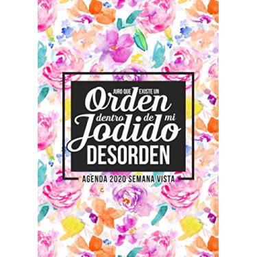 Imagem de Juro que existe un orden dentro de mi jodido desorden: Agenda 2020 semana vista: Del 1 de enero de 2020 al 31 de dezembro de 2020: Diario, ... acuarelas abstractas 088-5 (Spanish Edition)