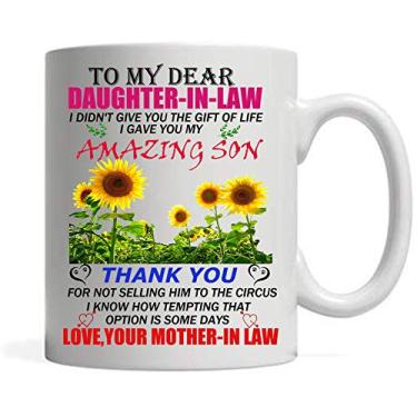Imagem de Caneca To My Dear Daughter In Law I Gave You My Amazing Son - Girassol To My Daughter Never Forget That I Love You - Presentes de Natal para o Dia das Mães, Caneca de Café Presentes de Aniversário -