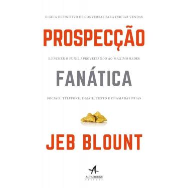 Imagem de Prospecção Fanática: O Guia Definitivo Para Iniciar Vendas E Encher O Funil