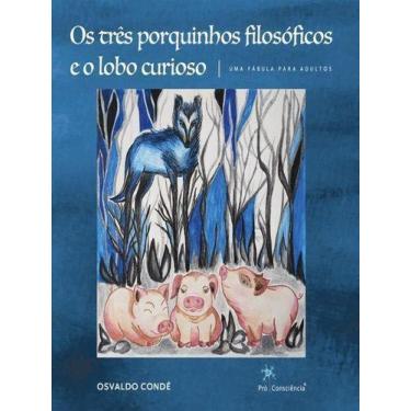 Imagem de Os Três Porquinhos Filosóficos e o Lobo Curioso - PRO CONSCIENCIA EDIT