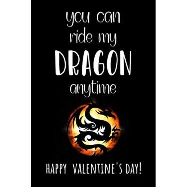 Imagem de You Can Ride My Dragon Anytime: Funny Valentine's Day Notebook/Journal/Diary, Best Gifts Ideas For Her And Him