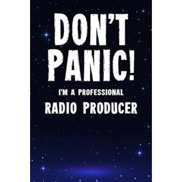 Imagem de Don't Panic! I'm A Professional Radio Producer: Customized 100 Page Lined Notebook Journal Gift For A Busy Radio Producer : Far Better Than A Throw Away Greeting Card.
