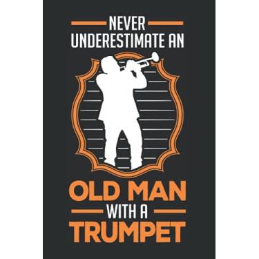Imagem de Trompetist Notizbuch: Never underestimate an old man with a trumpet / 6x9 Zoll / 120 leere Notenblätter Seiten