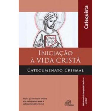 Imagem de Iniciação à Vida Cristã - Catecumenato Crismal - Catequista - Inclui Quadro Com Roteiro Das Cateques