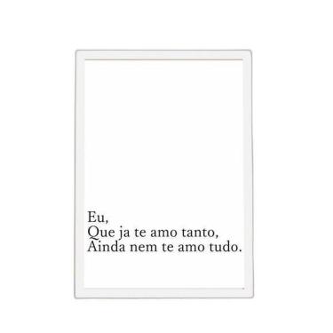 Imagem de Quadro Eu Que Já Te Amo Tanto 24X18Cm