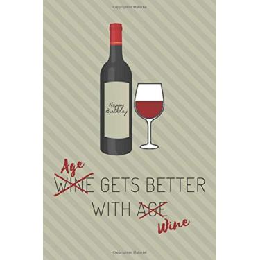 Imagem de Wine Gest Better with Age/Age Gest Better with Wine Journal, Birthday Notebook: Funny Sketchbook, Happy Birthday Design Notebook, College Ruled ... to Gift Card, 100 pages, 6x9 diary