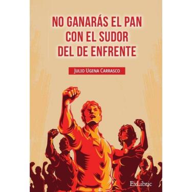 Imagem de No ganarás el pan con el sudor del de enfrente - Espanhol