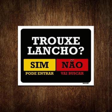 Imagem de Placa Trouxe Lancho Sim Pode Entrar Não Vai Buscar 36X46
