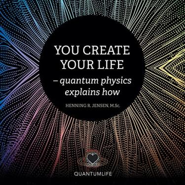 Imagem de You Create Your Life: - Quantum Physics Explains How