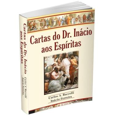 Imagem de Cartas do Dr. Inácio aos Espíritas - Livraria Chico Xavier