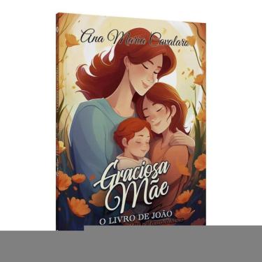 Imagem de Graciosa Mãe - O Livro De João - Devocional