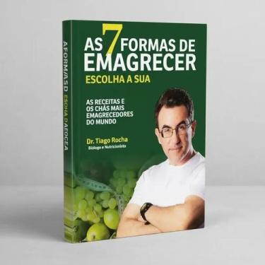 Imagem de As 7 formas de Emagrecer-Dr.Tiago Rocha-Emagrecimento Natural