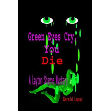 Imagem de Green Eyes Cry, You Die: A Layton Shayne Mystery