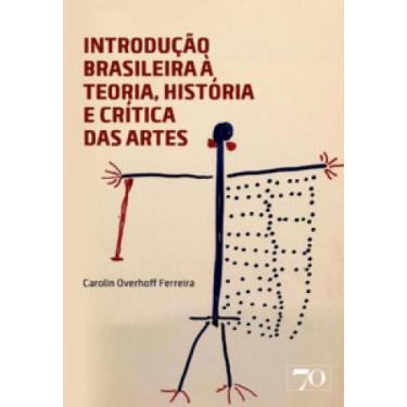 Imagem de Introdução Brasileira À Teoria, História E Crítica Das Artes -